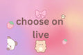 Choose on live
